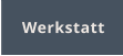 Werkstatt