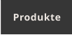 Produkte